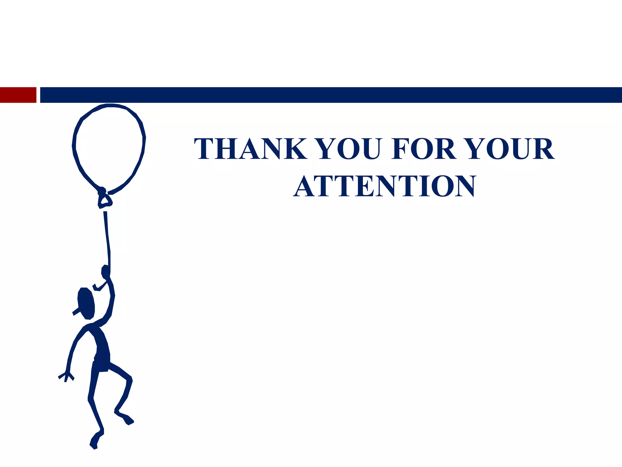 THANK YOU FOR YOUR
ATTENTION
 