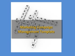 Marketing CampaignMarketing Campaign
Management TemplateManagement Template
 