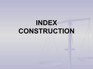 INDEX CONSTRUCTION 