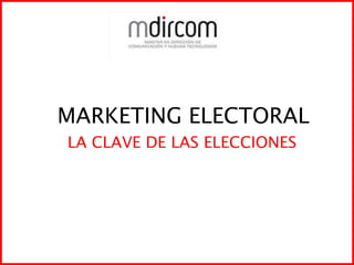 	MARKETING ELECTORAL LA CLAVE DE LAS ELECCIONES 