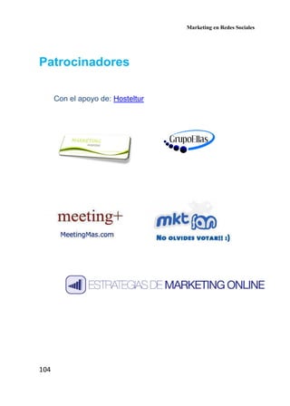 Marketing en Redes Sociales
104
Patrocinadores
Con el apoyo de: Hosteltur
 