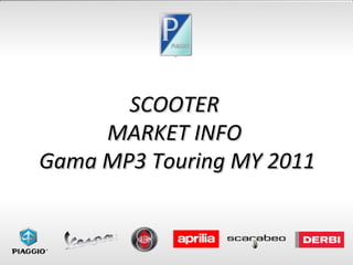 SCOOTER  MARKET INFO  Gama MP3 Touring MY 2011 