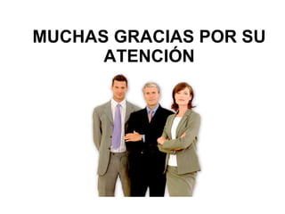 MUCHAS GRACIAS POR SU ATENCIÓN 