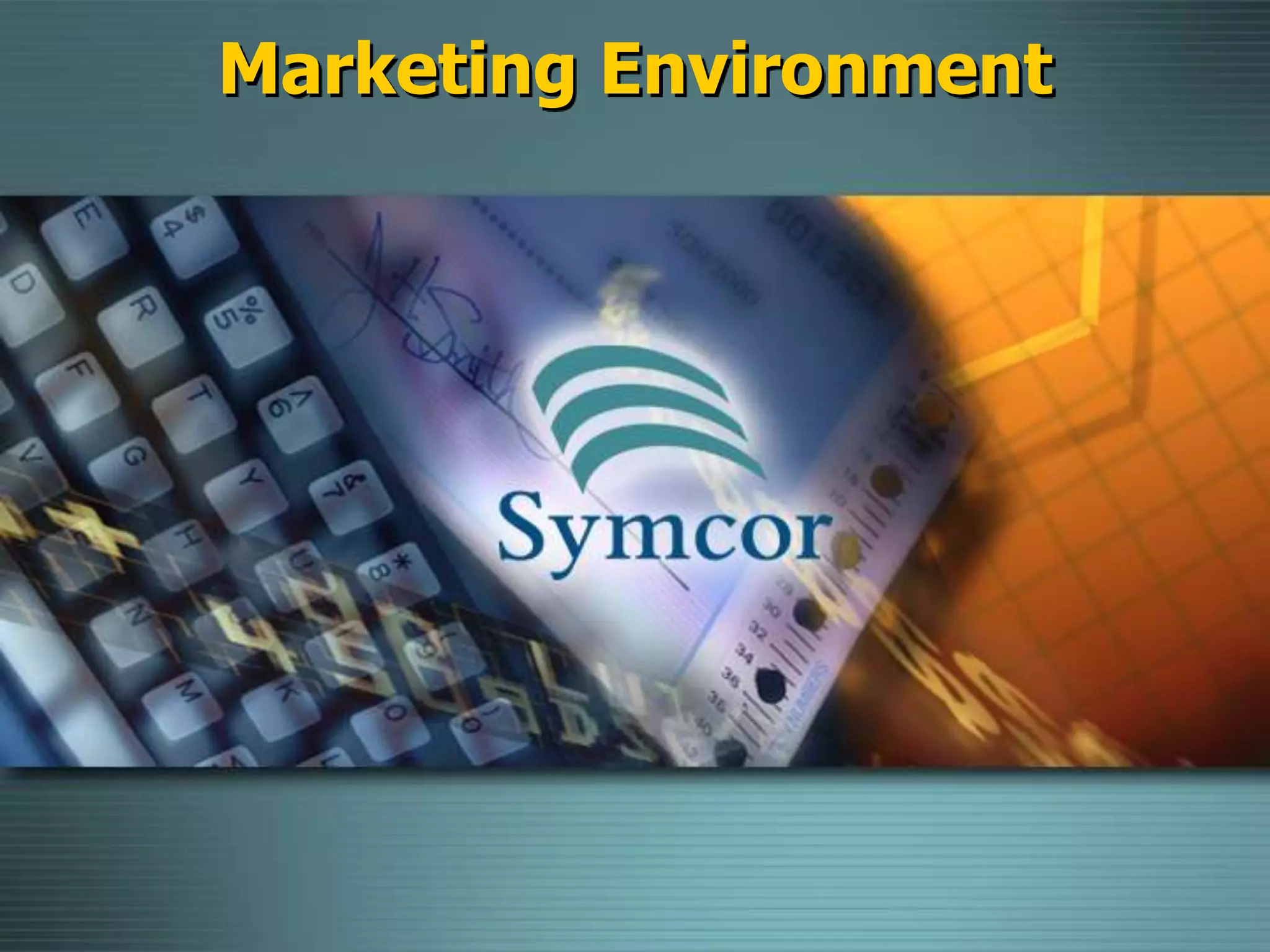 Marketing Environment
 