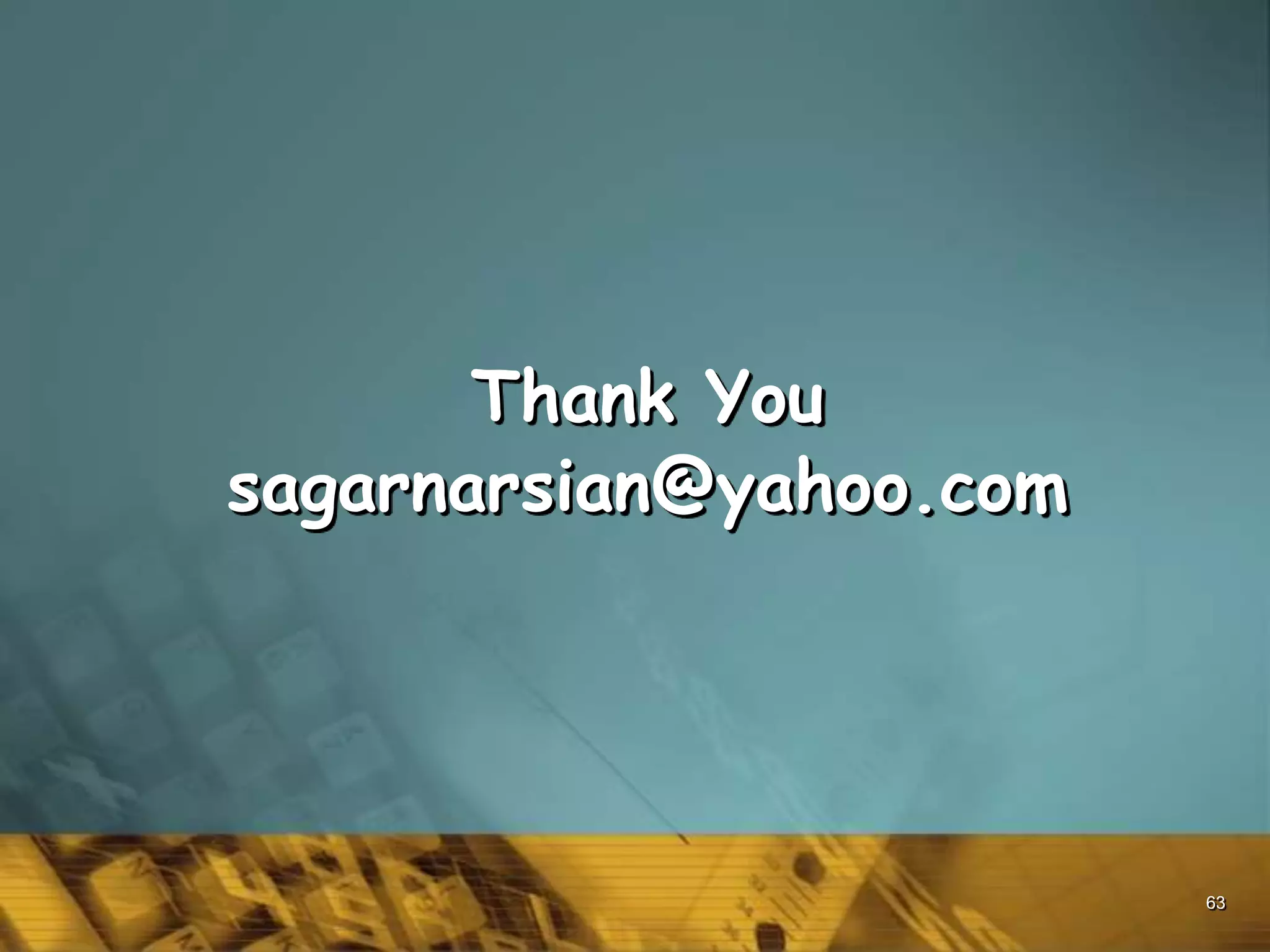 63
Thank You
sagarnarsian@yahoo.com
 