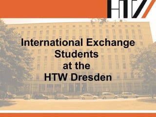 International Exchange Students  at the  HTW Dresden 