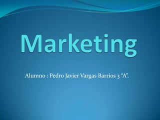 Alumno : Pedro Javier Vargas Barrios 3 “A”.
 