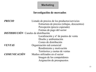 Marketing Investigación de mercados PRECIO Listado de precios de los productos/servicios Estructura de precios (rebajas, d...