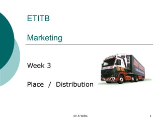 ETITB Marketing Week 3 Place  /  Distribution  
