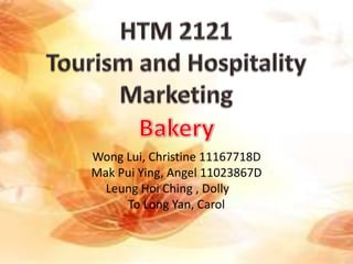 Wong Lui, Christine 11167718D
Mak Pui Ying, Angel 11023867D
  Leung Hoi Ching , Dolly
     To Long Yan, Carol
 