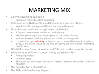 MARKETING MIX
•   Cinema advertising campaing
    •   Bluetooth-enabled content download
•   Collaboration with GameStop a...