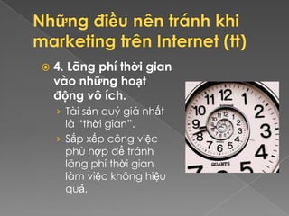 › Tài sản quan trọng nhất, với
  tư cách là một nhà
  marketing trên mạng
  Internet, đó là danh tiếng.
› Và "spam” là con...
