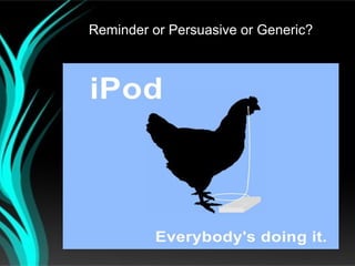 Reminder or Persuasive or Generic?
 