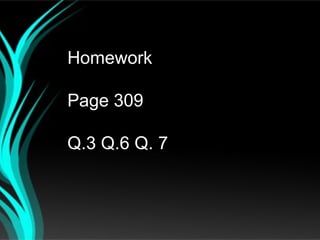 Homework

Page 309

Q.3 Q.6 Q. 7
 