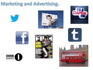 Marketing and Advertising.
 