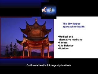 California Health & Longevity Institute   Medical and alternative medicine Fitness Life Balance  Nutrition The 360 degree  approach to health 