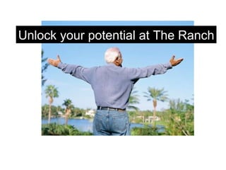 Unlock your potential at The Ranch 