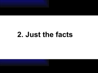 2. Just the facts 