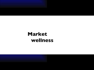 Market wellness 