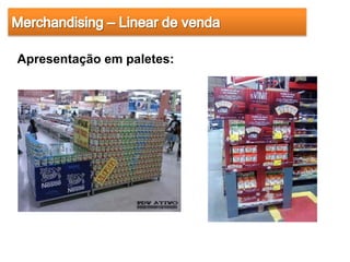 Apresentação em paletes:
 