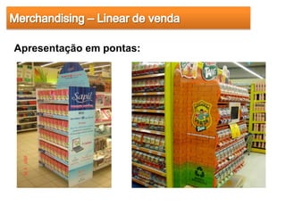 Apresentação em pontas:
 