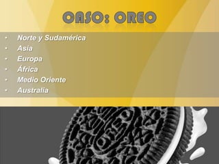 • Norte y Sudamérica
• Asia
• Europa
• África
• Medio Oriente
• Australia
 