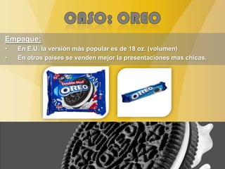 Empaque:
• En E.U. la versión más popular es de 18 oz. (volumen)
• En otros países se venden mejor la presentaciones mas chicas.
 