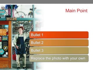 Main Point

Bullet 1
Bullet 2
Bullet 3
Replace the photo with your own

 
