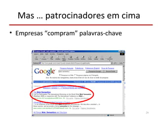 Mas … patrocinadores em cima
• Empresas “compram” palavras-chave
29
 