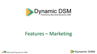 Features – Marketing
 