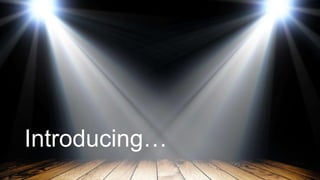 Introducing…
 