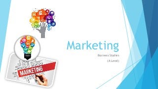 Marketing
Business Studies
(A Level)
 