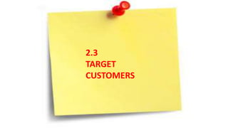 COMPETITOR ANALYSIS
2.3
TARGET
CUSTOMERS
 