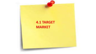 COMPETITOR ANALYSIS
4.1 TARGET
MARKET
 