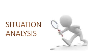 SITUATION
ANALYSIS
 