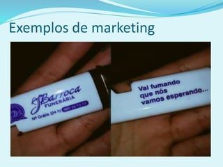 Exemplos de marketing
 