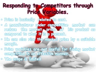 Responding to Competitors through
Price Variables.
 