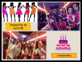 Cumpleaños
Despedida de
solter@
 