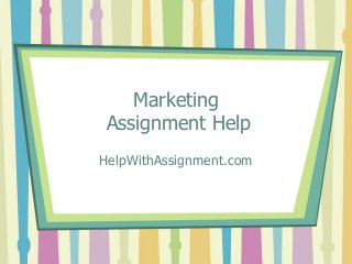 Marketing
Assignment Help
HelpWithAssignment.com
 