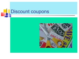 Discount coupons
 