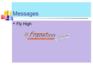 Messages
 Fly High
 