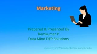 Prepared & Presented By
Ramkumar P
Data Mind DTP Solutions
Source : From Wikipedia, the free encyclopedia
 