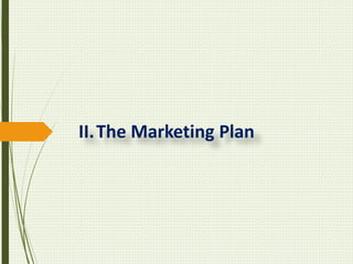 II.The Marketing Plan
 