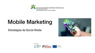 Mobile Marketing
Estratégias de Social Media
 