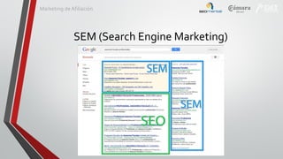 Marketing de Afiliación

SEM (Search Engine Marketing)

 