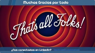 Muchas Gracias por todo

¿Nos conectamos en LinkedIn?

http://es.linkedin.com/in/inakitovar

 