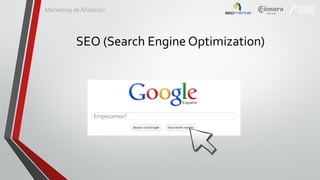 Marketing de Afiliación

SEO (Search Engine Optimization)

Empezamos?

 