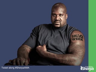 Tweet along #SherpaAMA 
 