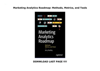 Marketing Analytics Roadmap: Methods, Metrics, and Tools
DONWLOAD LAST PAGE !!!!
Marketing Analytics Roadmap: Methods, Metrics, and Tools
 