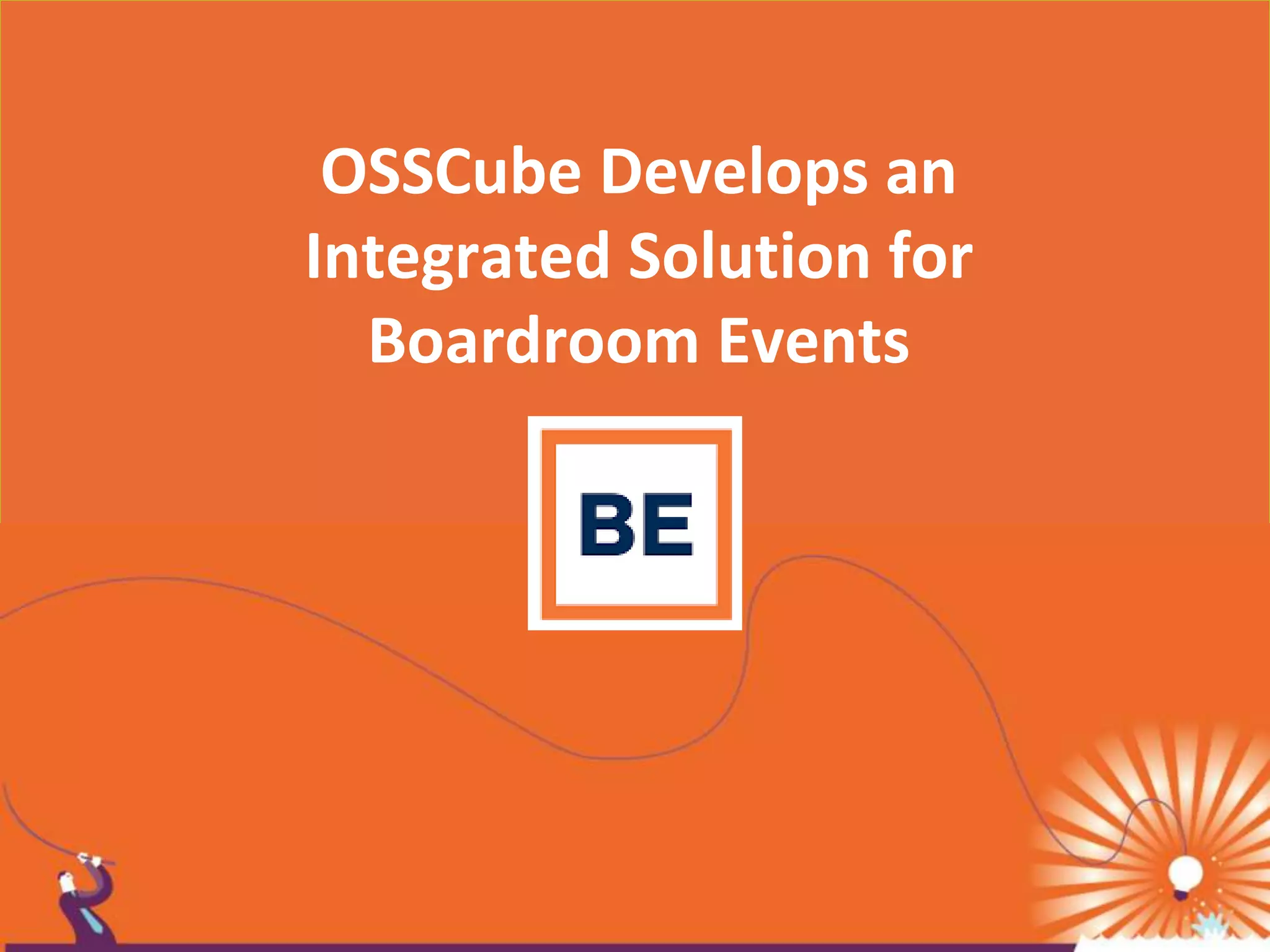 OSSCube Develops an
Integrated Solution for
Boardroom Events
 